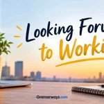 Looking Forward To Working